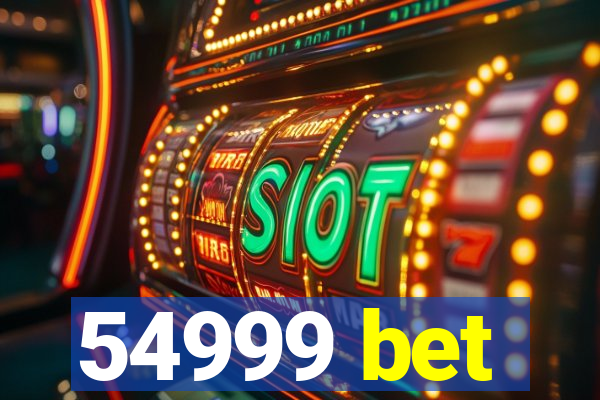 54999 bet